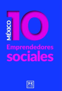México 10. Emprendedores sociales